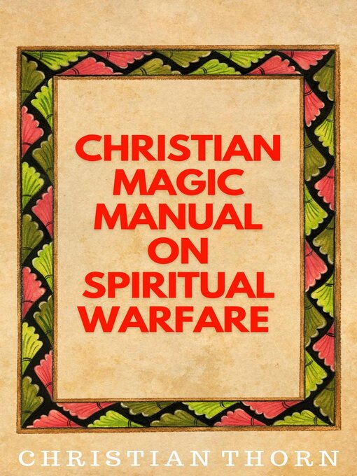 Title details for Christian Magic Manual on Spiritual Warfare by Christian Thorn - Available